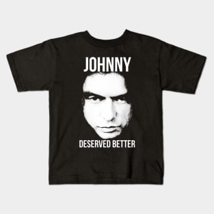 Johnny Deserved Better Kids T-Shirt